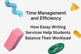 Time Management and Efficiency: How Essay Writing Services Help Students Balance Their Workload