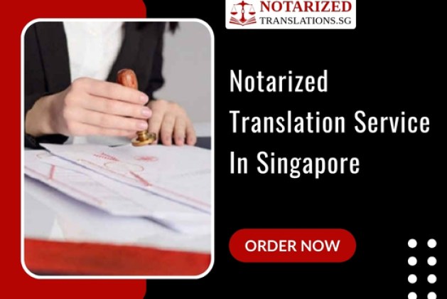 Reliable Notarized Translation Service Provider in Singapore