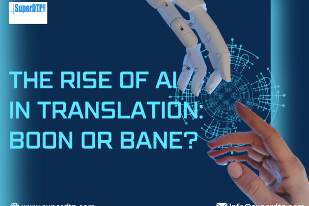 The Rise of AI in Translation: Boon or Bane?