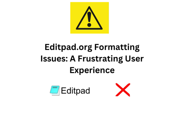 Editpad.org Formatting Issues: A Frustrating User Experience