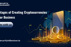 Advantages of Creating Cryptocurrencies for your Business?