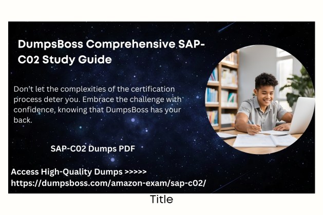 DumpsBoss Provides the Ultimate SAP-C02 Study Guide